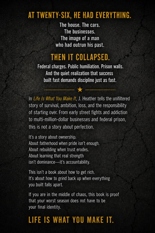 Life Is What You Make It... Chaos, Consequence, and the Choice to Rise Again